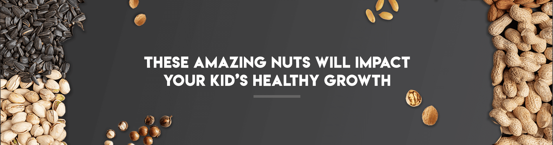 These Amazing Nuts Will Impact Your Kid's Healthy Growth