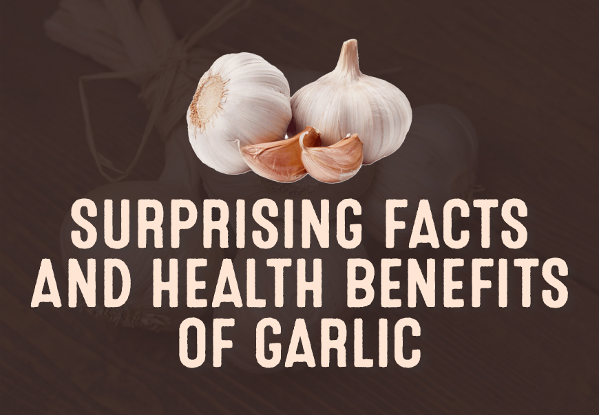  Amazing Facts and Health Benefits Of Having Garlic