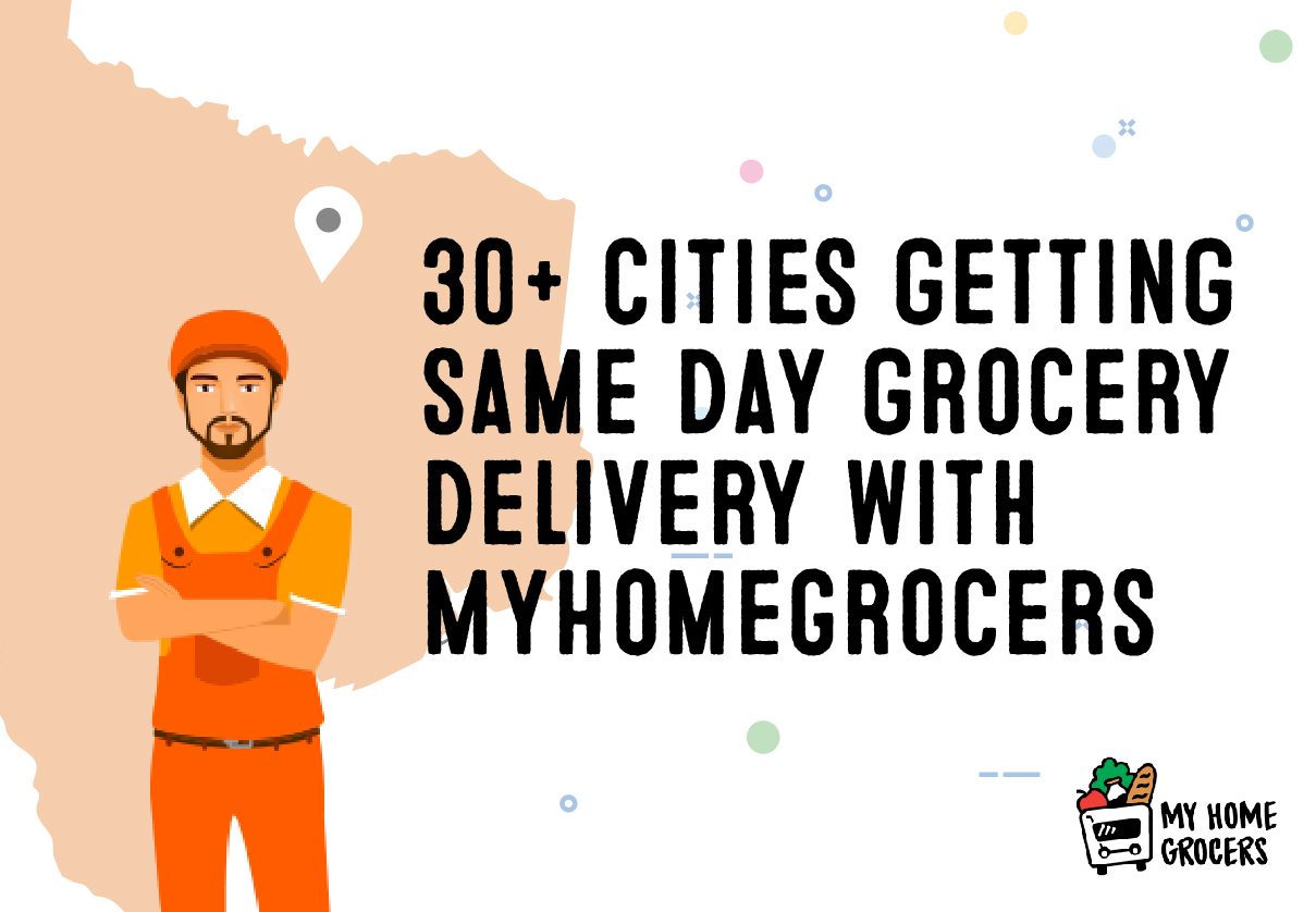 30+ cities getting same day grocery delivery with MyHomeGrocers