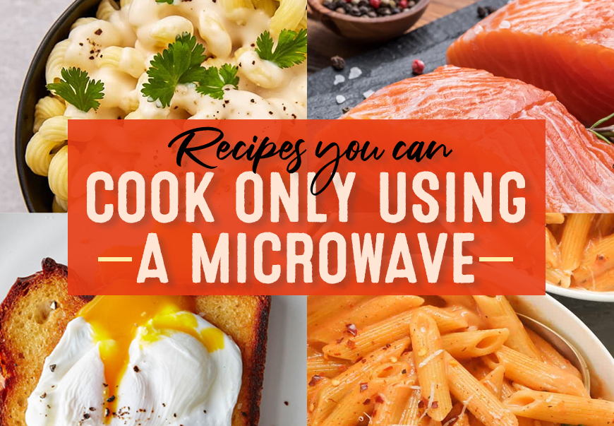 Recipes you can cook only using a microwave