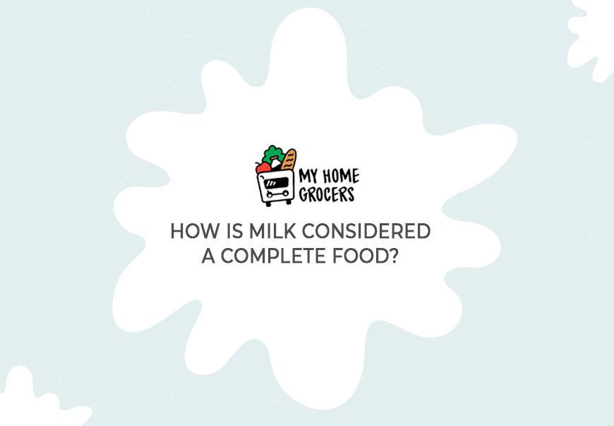 How is milk considered a complete food?