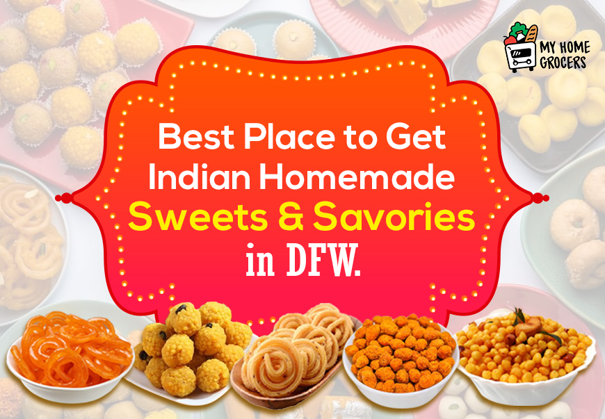  Best Place to Get Fresh Homemade Indian Sweets & Savouries in DFW