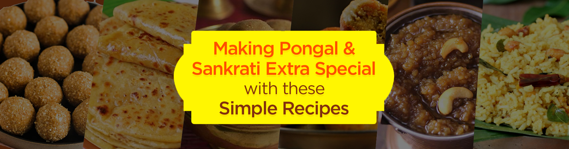 Making Pongal & Sankrati Extra Special with These Simple Recipes 
