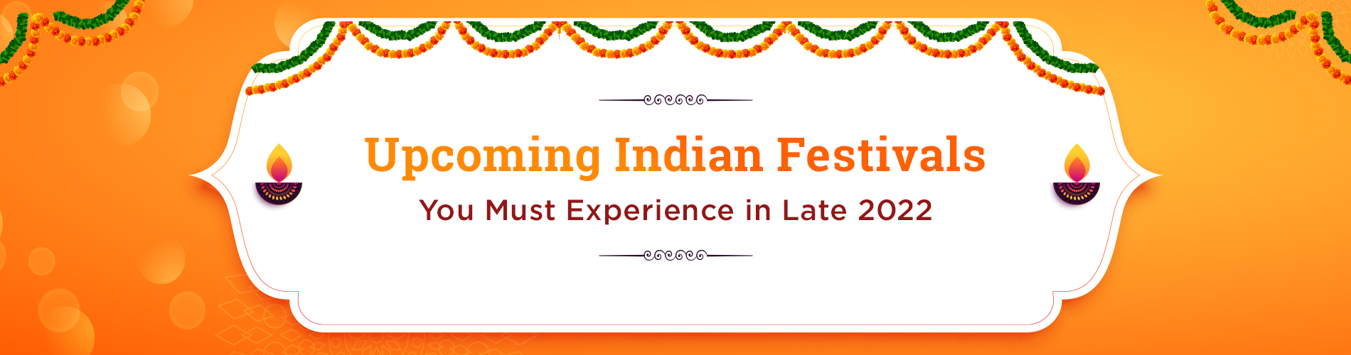 Upcoming Indian Festivals You Must Experience in Late 2022 